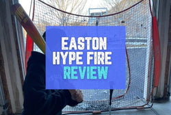 Easton Hype Fire Review: The Real Deal Or All Hype?