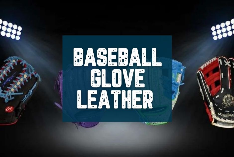 Collection of Baseball Glove Leather: The Ultimate Guide in a gallery layout