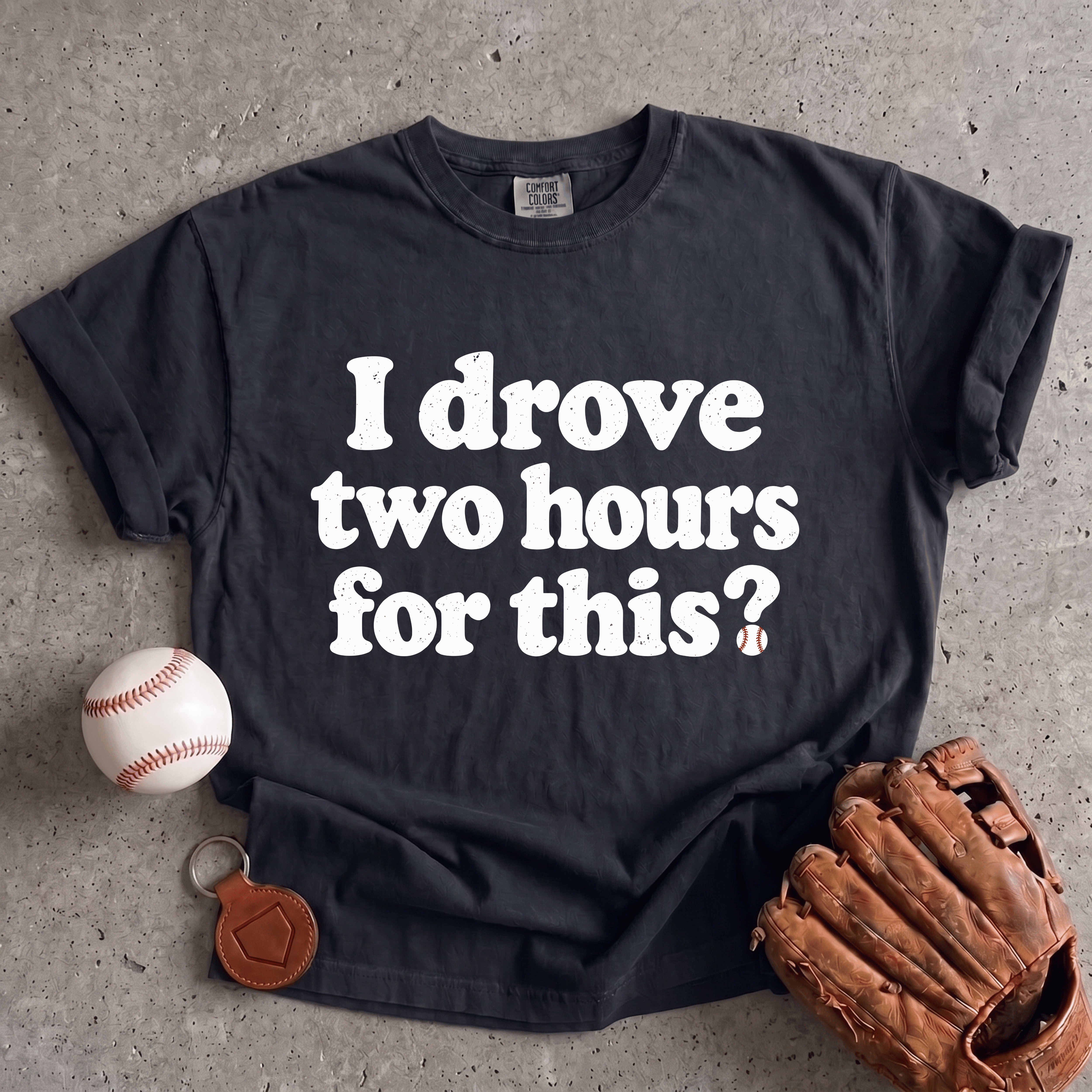 Collection of I Drove Two Hours for This T-Shirt in a gallery layout