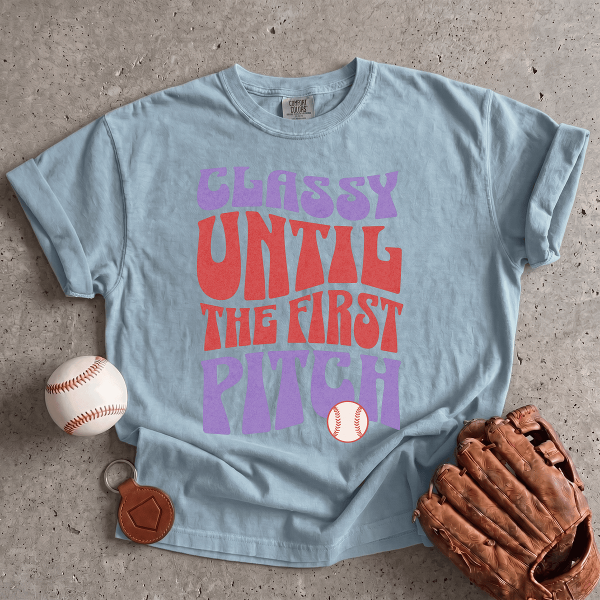 Classy Until The First Pitch T-Shirt