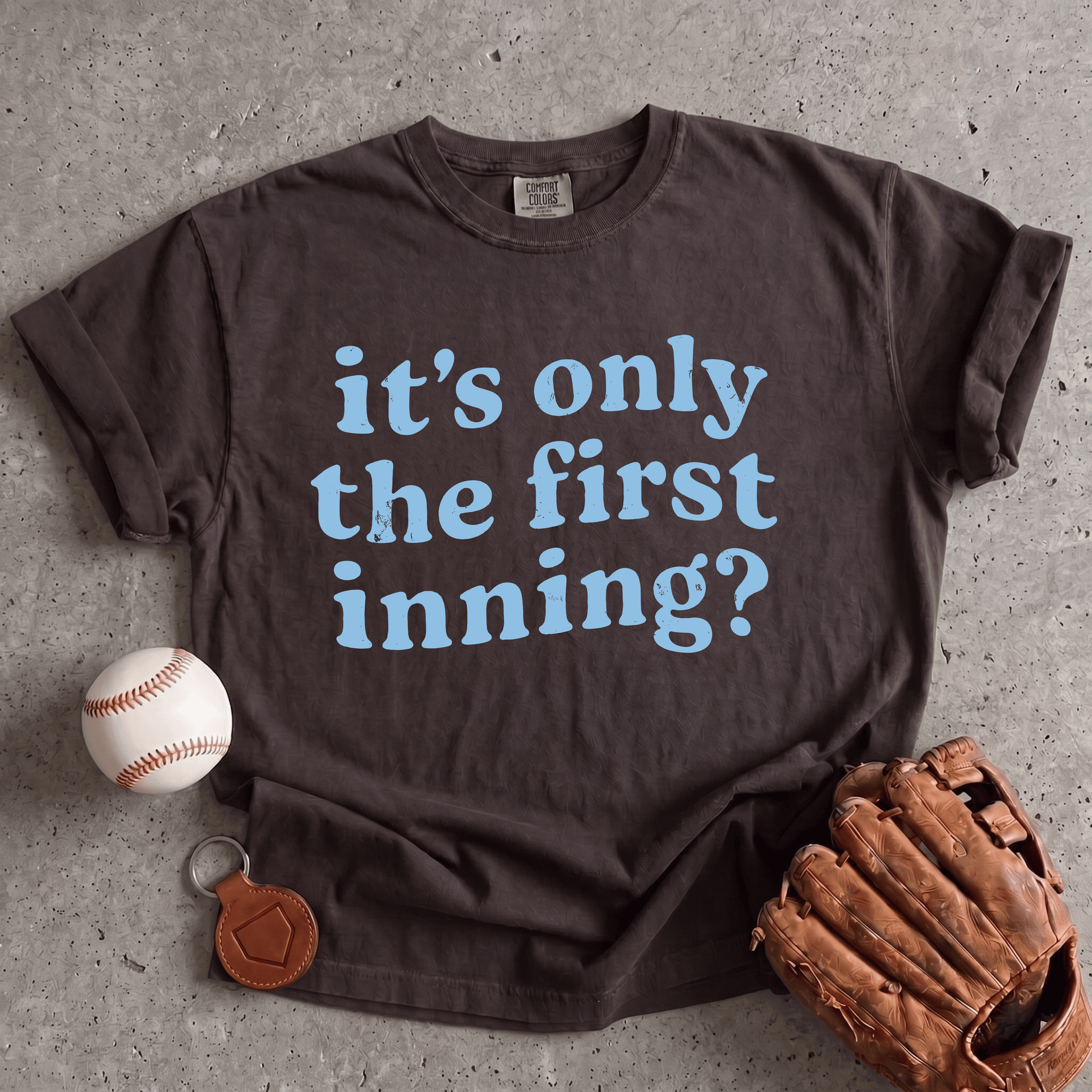 Its Only The First Inning T-Shirt