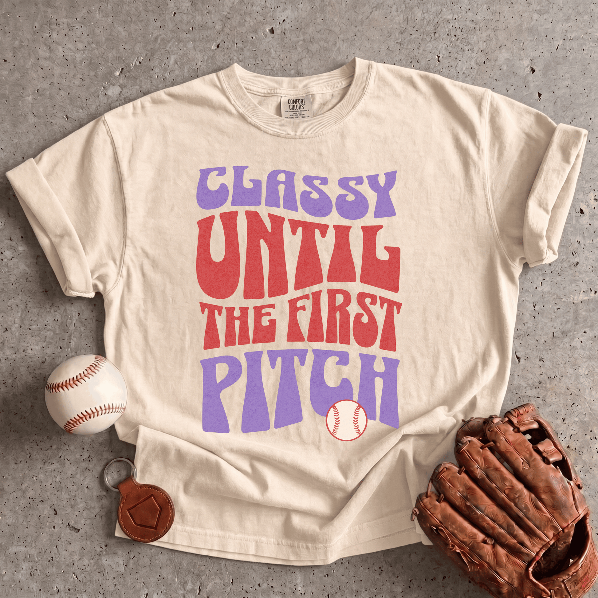 Classy Until The First Pitch T-Shirt