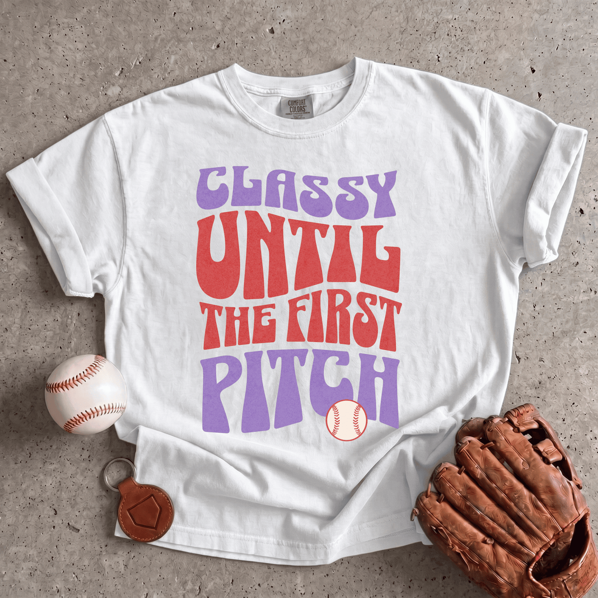 Classy Until The First Pitch T-Shirt