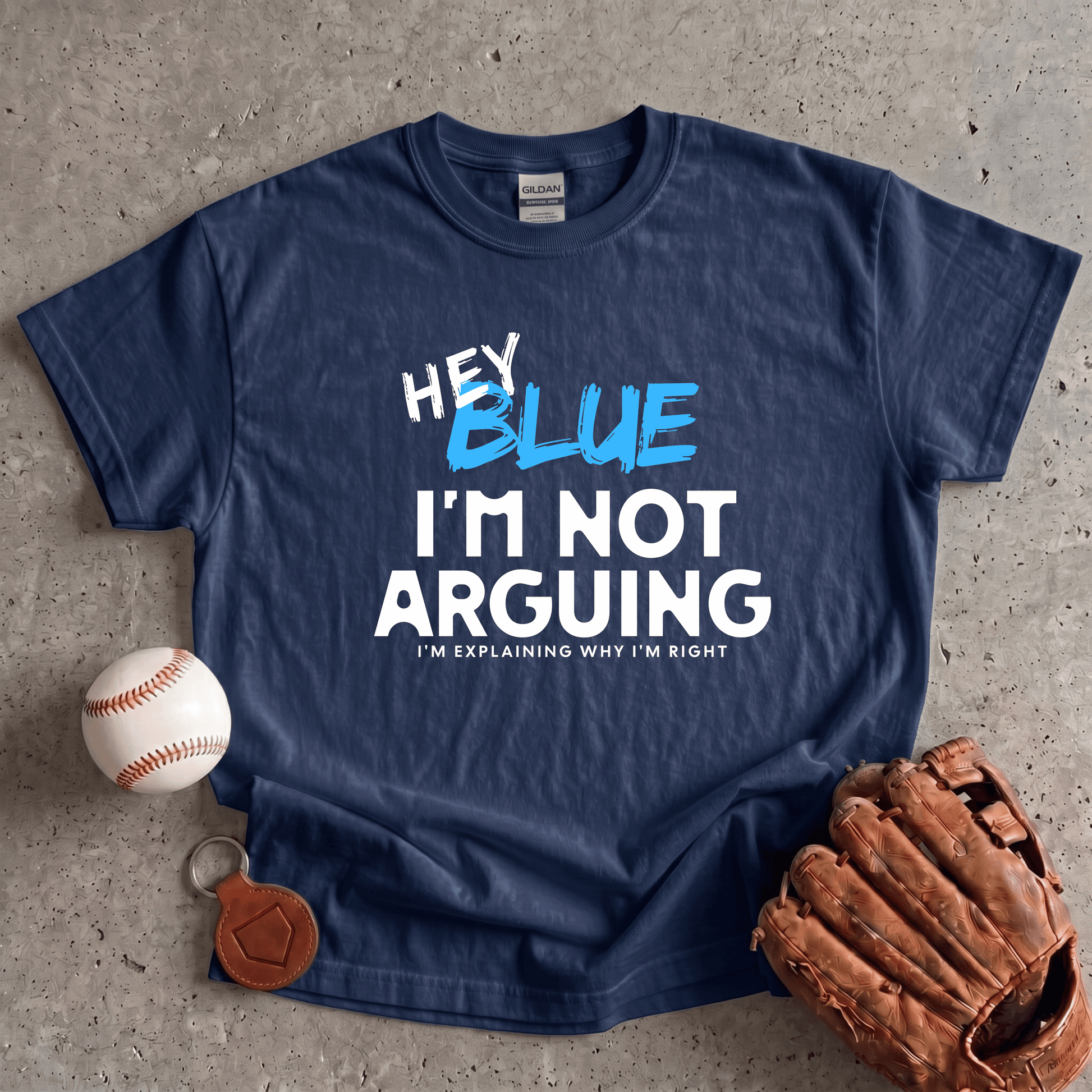 Hey Blue Im Not Arguing T-Shirt