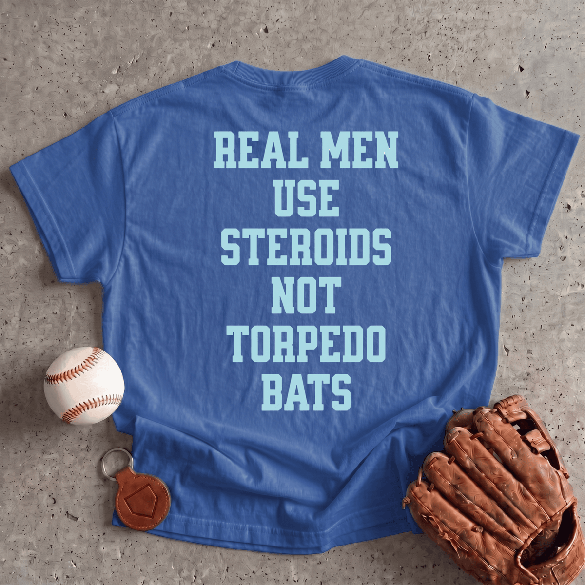Real Men Use Steroids T-Shirt