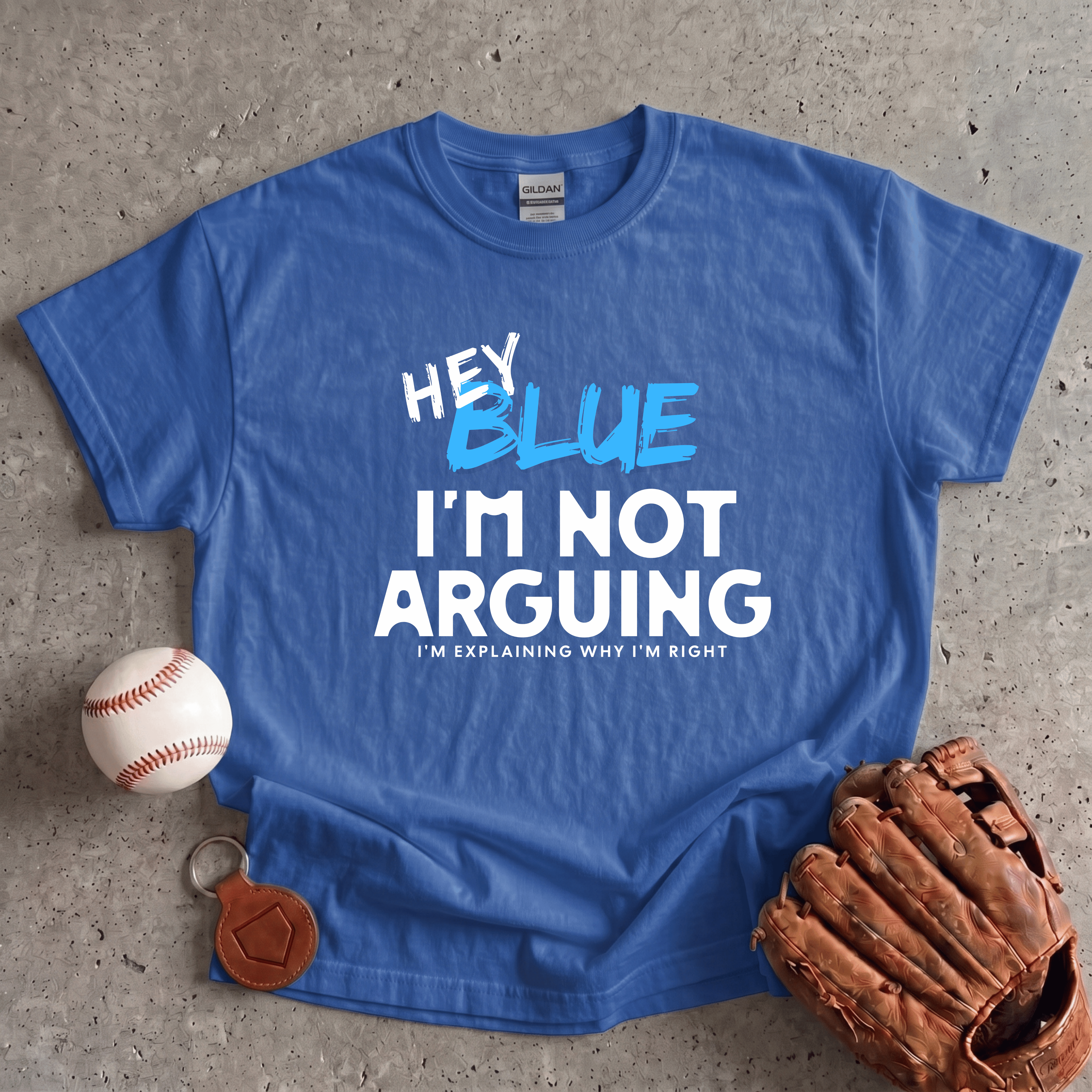 Collection of Hey Blue Im Not Arguing T-Shirt in a gallery layout
