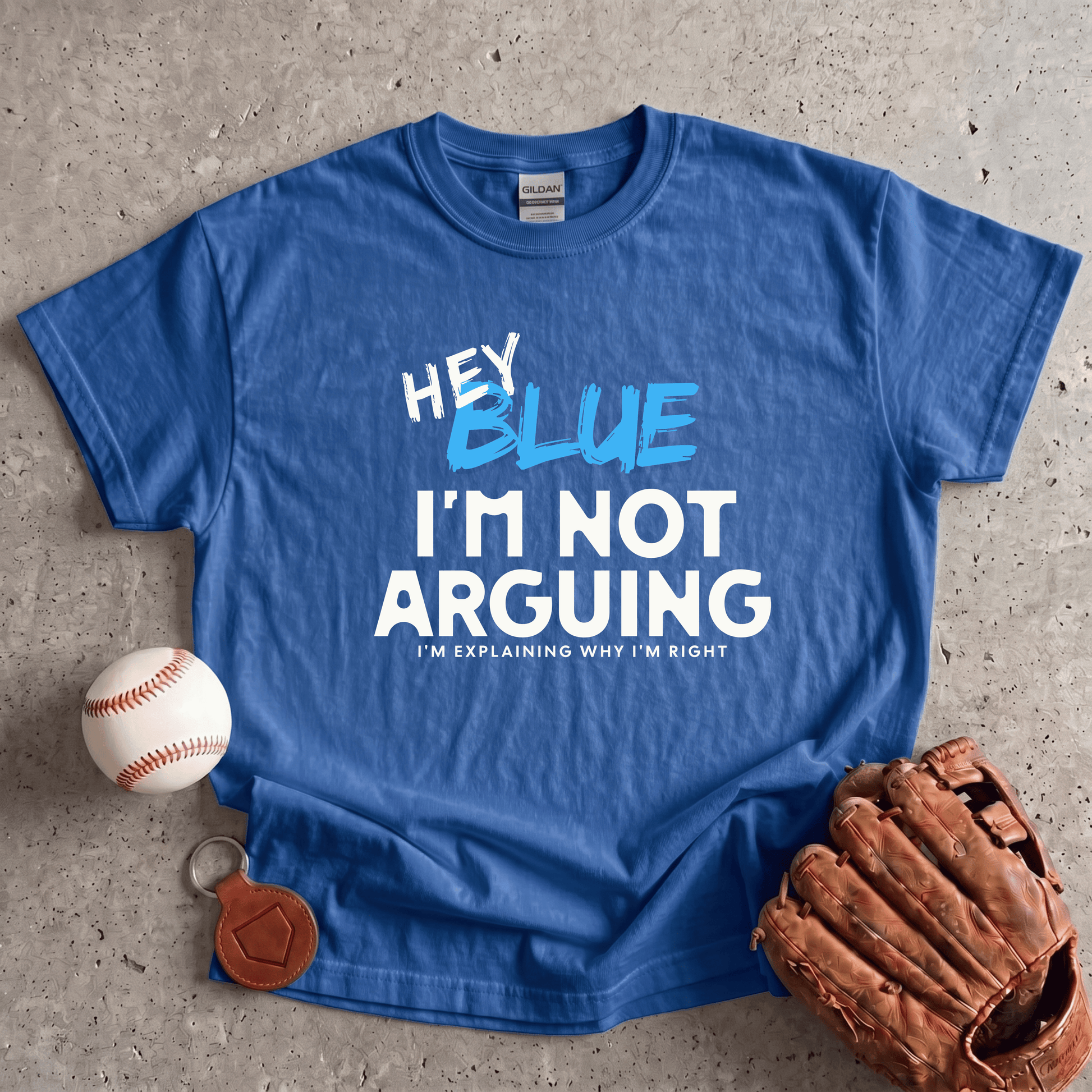 Hey Blue Im Not Arguing T-Shirt