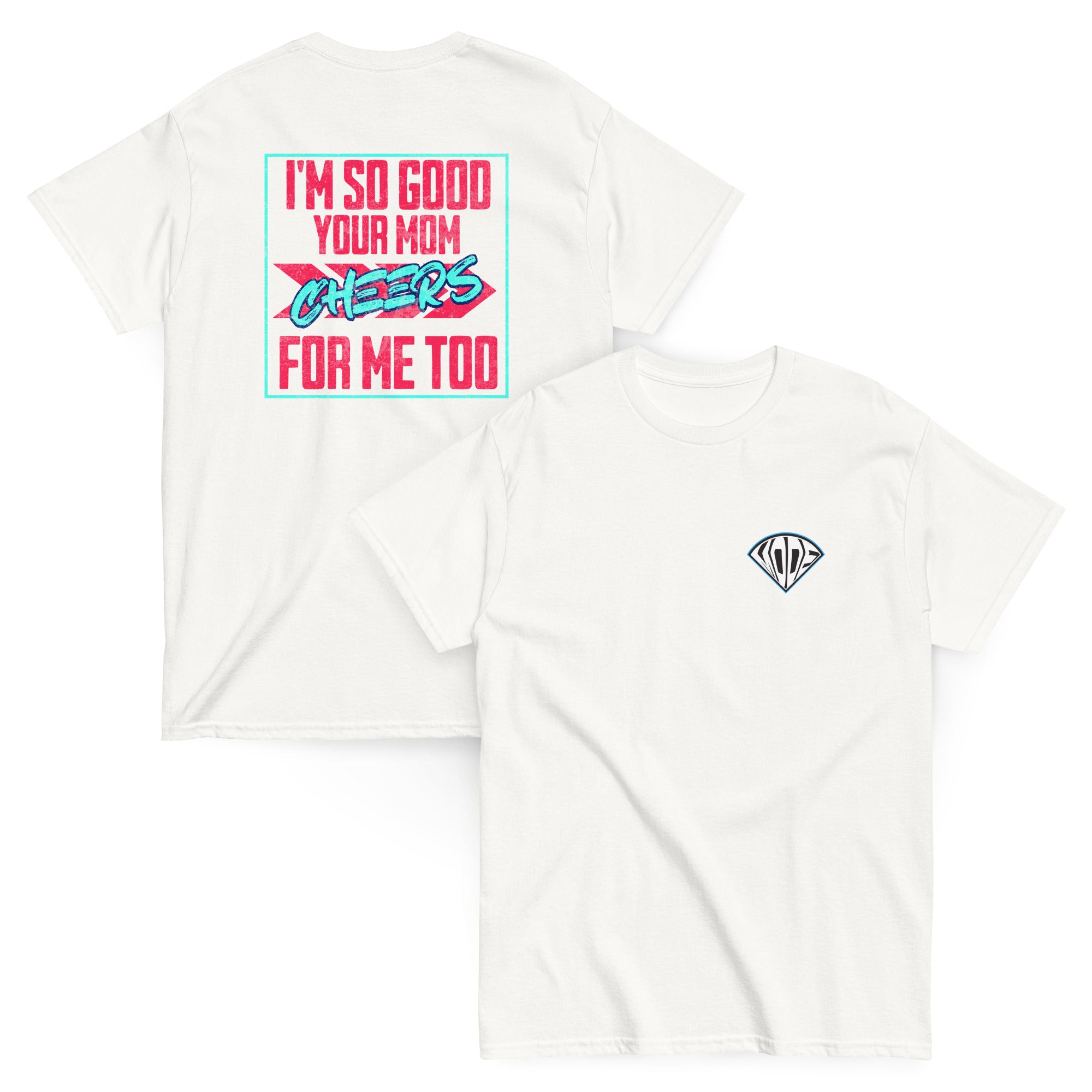 Collection of White crew neck t-shirt with the text 'I'M SO GOOD YOUR MOM CHEERS FOR ME TOO' printed on the front and a small logo on the lower right side. in a gallery layout