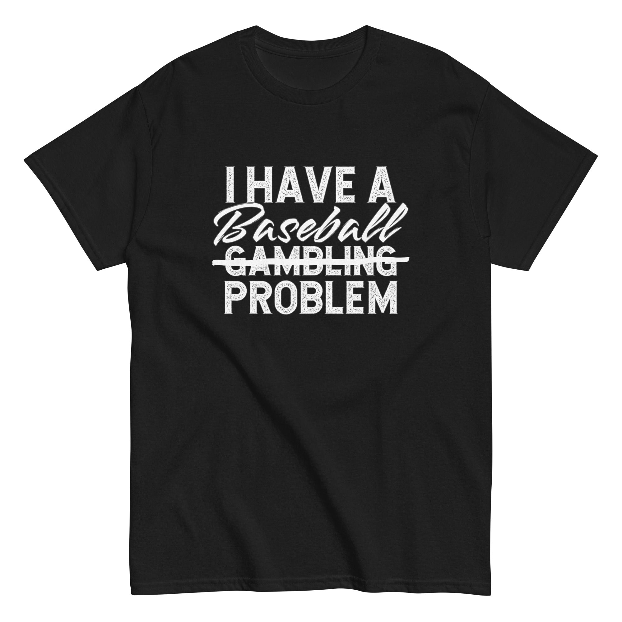 Collection of I Have A Baseball Problem T Shirt in a gallery layout