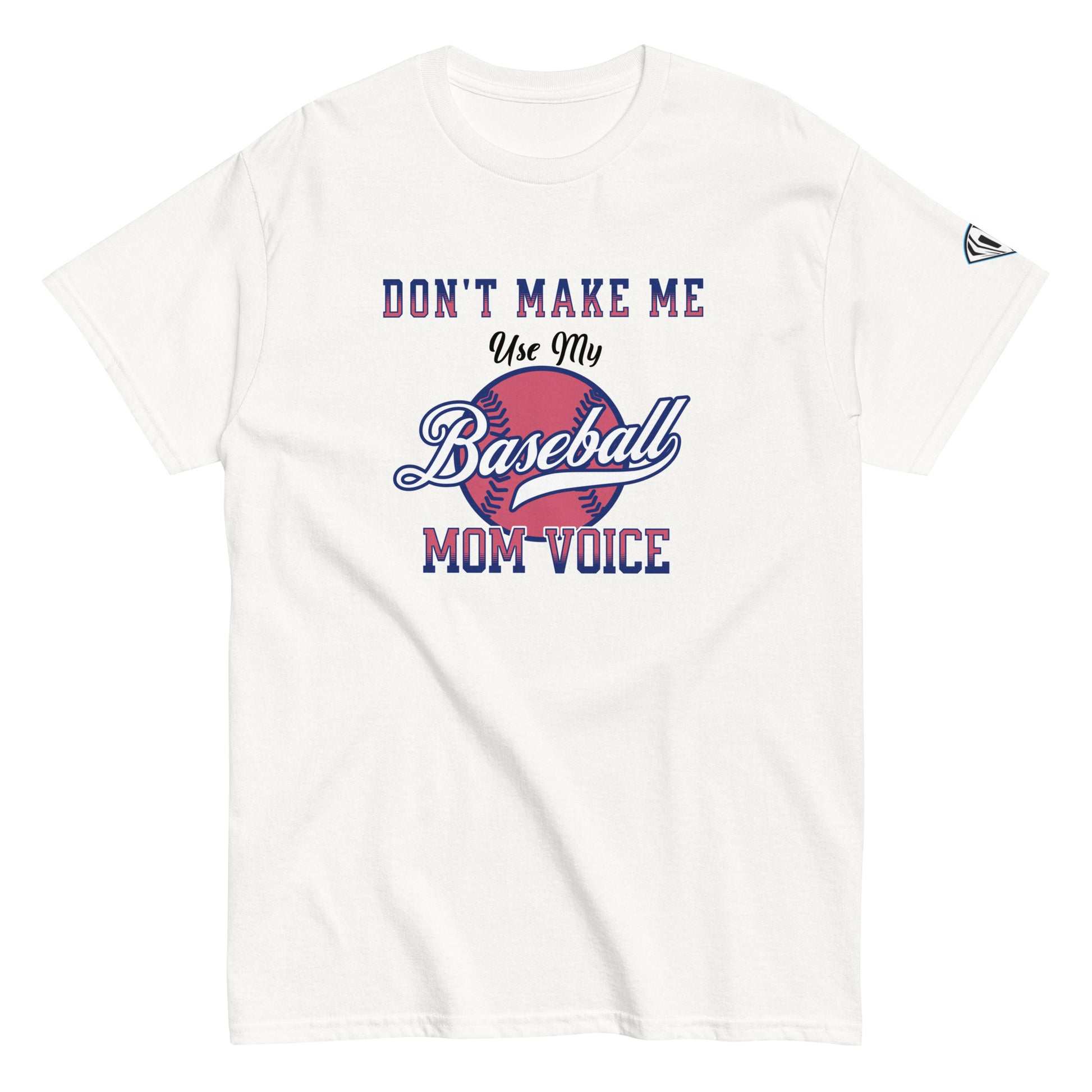 Don't Make Me Use My Baseball Mom Voice T-Shirt