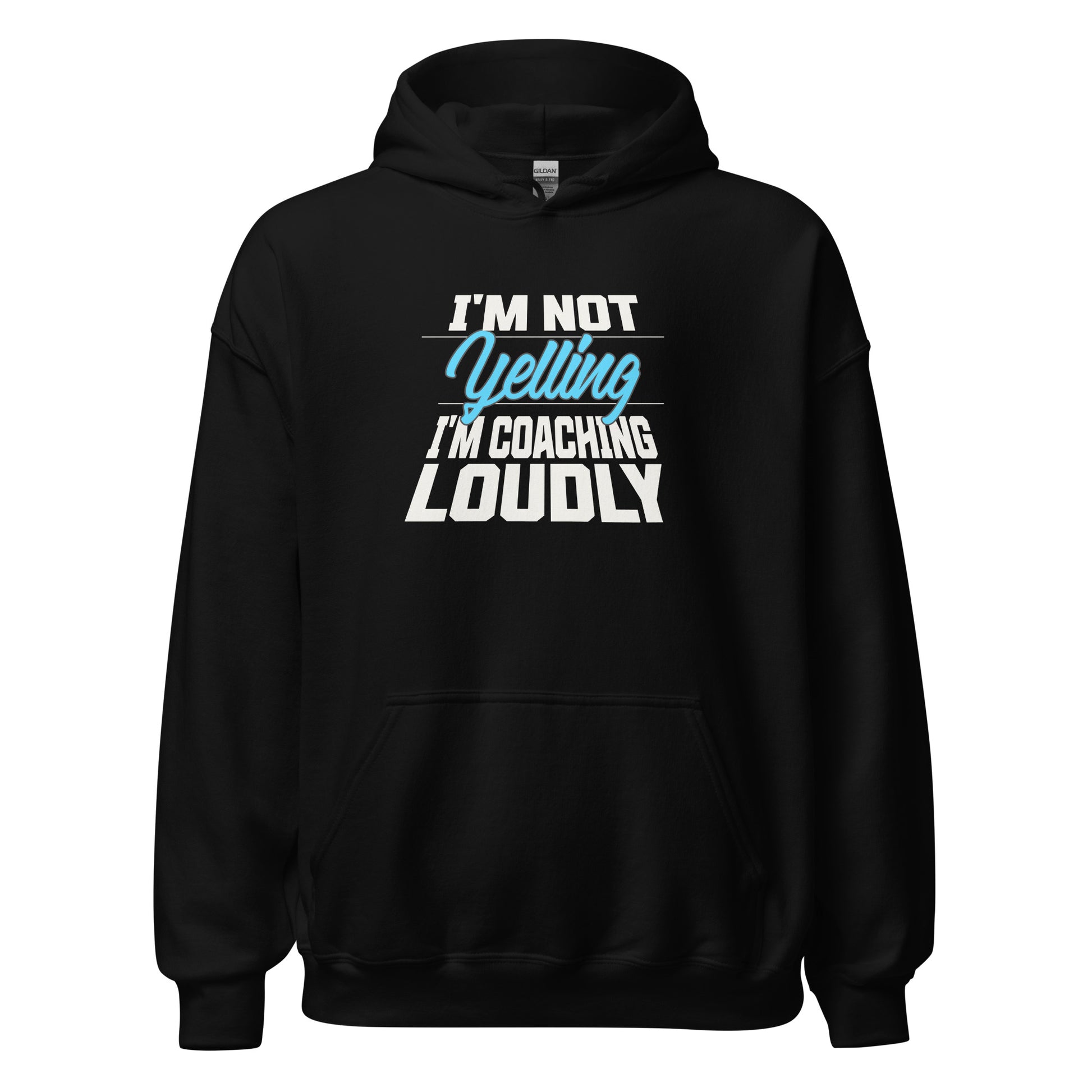 I'm Not Yelling, I'm Coaching Loudly Hoodie
