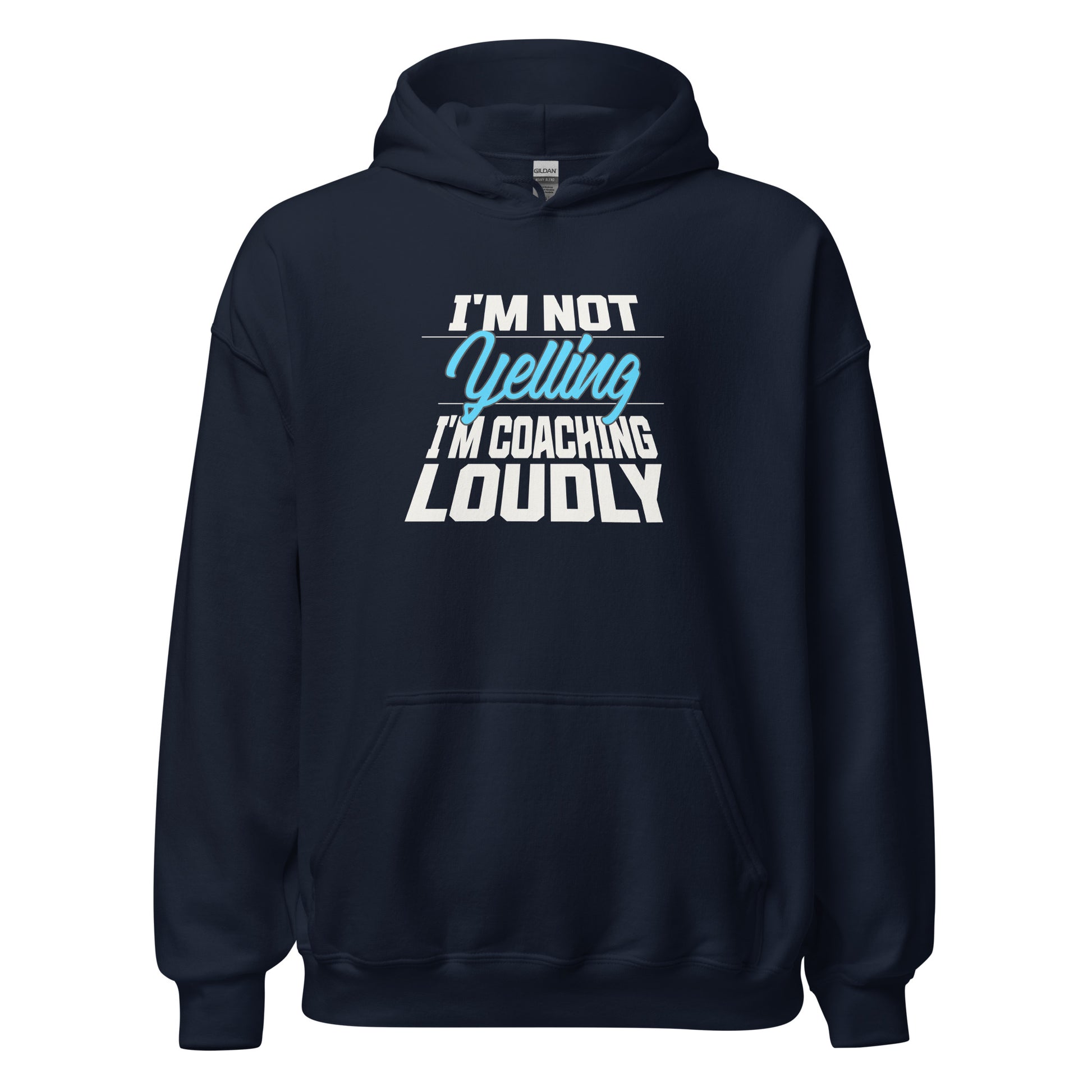 I'm Not Yelling, I'm Coaching Loudly Hoodie