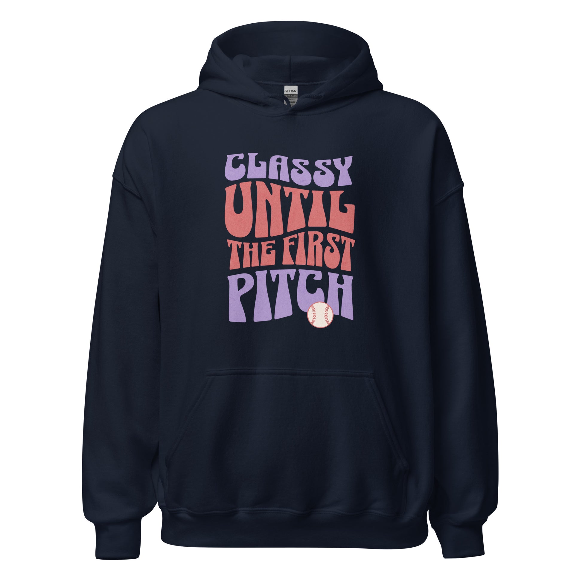 Classy Until The First Pitch Hoodie