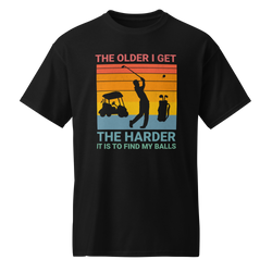 Collection of The Older I Get The Harder It Is To Find My Balls T Shirt in a gallery layout