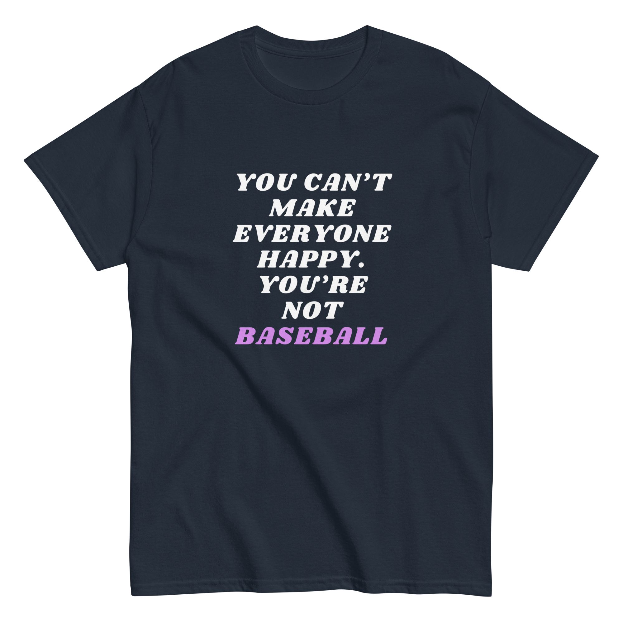 Collection of can't make everyone happy, you're not baseball in a gallery layout